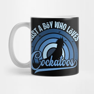 Funy Quote Just A Boy Who Loves A cockatoos Blue 80s Retro Vintage Sunset Gift IdeA for boys Mug